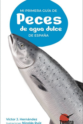 MI PRIMERA GUIA DE PECES DE AGUA DULCE DE ESPAA