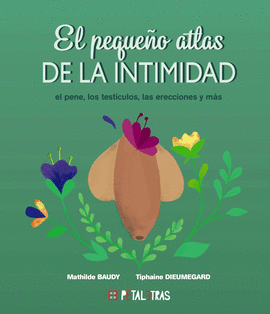 EL PEQUEO ATLAS DE LA INTIMIDAD: EL PENE, LOS TESTCULOS, LAS ERECCIONES Y MS