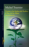 VIERNES O LOS LIMBOS DEL PAC�FICO; EL REY DE LOS ALISOS; LOS METEOROS