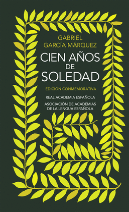 CIEN A�OS DE SOLEDAD (EDICI�N CONMEMORATIVA DE LA RAE Y LA ASALE)