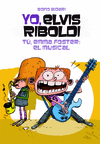 YO, ELVIS RIBOLDI. T�, EMMA FOSTER: EL MUSICAL