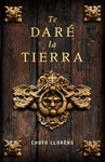 TE DAR� LA TIERRA