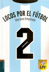 LOCOS POR EL FUTBOL 2  - UNA DURA TEMPORADA