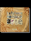 LA PALABRA SE HACE ARTE (LA BIBLIA ILUSTRADA)