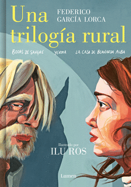 UNA TRILOGA RURAL (BODAS DE SANGRE, YERMA Y LA CASA DE BERNARDA ALBA)