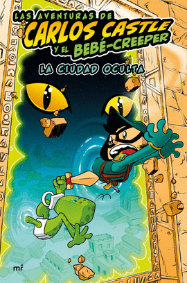 LAS AVENTURAS DE CARLOS CASTLE Y EL BEB�-CREEPER. LA CIUDAD OCULTA