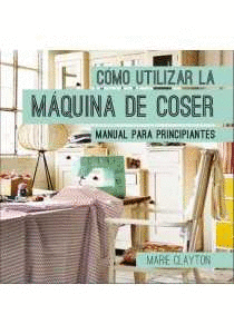 C�MO UTILIZAR LA M�QUINA DE COSER