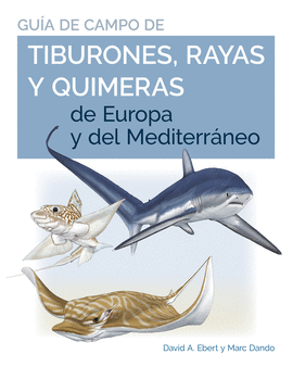 GUIA DE CAMPO DE LOS TIBURONES, RAYAS Y QUIMERAS D