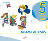 PROYECTO JAVERIM, MI AMIGO JES�S, RELIGI�N CAT�LICA, EDUCACI�N INFANTIL, 5 A�OS