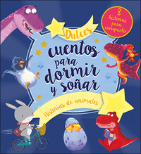 DULCES CUENTOS PARA DORMIR Y SO�AR HISTORIAS DE ANIMALES