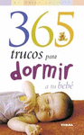 365 TRUCOS PARA DORMIR A TU BEB�