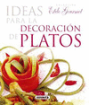 IDEAS PARA LA DECORACI�N DE PLATOS (ESTILO GOURMET)