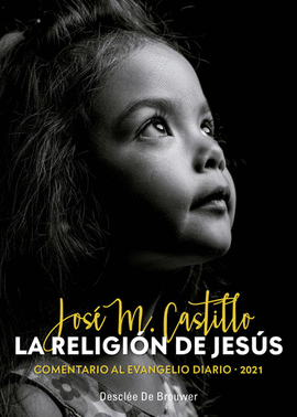 LA RELIGIN DE JESS. COMENTARIO AL EVANGELIO DIARIO - 2021