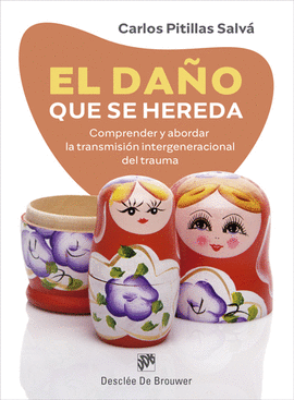 EL DA�O QUE SE HEREDA. COMPRENDER Y ABORDAR LA TRANSMISI�N INTERGENERACIONAL DEL TRAUMA