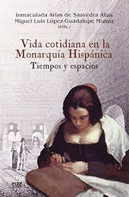 VIDA COTIDIANA EN LA MONARQU�A HISP�NICA