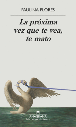 PRXIMA VEZ QUE TE VEA, TE MATO, LA