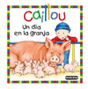 CAILLOU. UN DA EN LA GRANJA