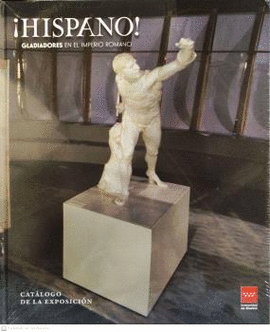 HISPANO! GLADIADORES EN EL IMPERIO ROMANO