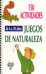 150 ACTIVIDADES Y JUEGOS DE NATURALEZA PARA NI�OS DE 6 A 10 A�OS