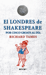 EL LONDRES DE SHAKESPEARE CON 5 GROATS AL DA