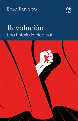 REVOLUCIÓN. UNA HISTORIA INTELECTUAL REVOLUCIÓN. UNA HISTORIA INTELECTUAL