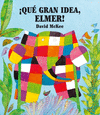 �QU� GRAN IDEA, ELMER!