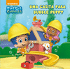 UNA CASITA PARA BUBBLE PUPPY (BUBBLE GUPPIES. PRIMERAS LECTURAS 1)