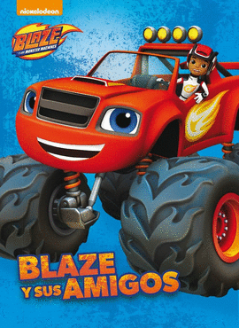 BLAZE Y SUS AMIGOS (BLAZE Y LOS MONSTER MACHINES. PRIMERAS LECTURAS)