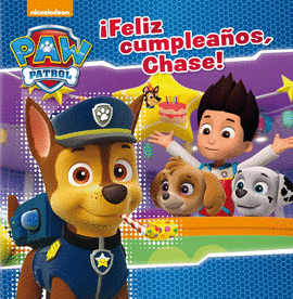 FELIZ CUMPLEAOS, CHASE! (PAW PATROL - PATRULLA CANINA. PRIMERAS LECTURAS)
