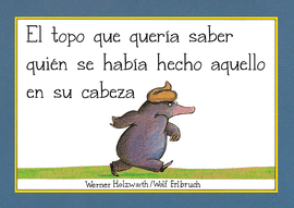 EL TOPO QUE QUERA SABER QUIN SE HABA HECHO AQUELLO EN SU CABEZA (LIBRO DE CARTN) (PEQUEAS MANITAS)