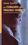LA CURACI�N DEL TRAUMA INFANTIL MEDIANTE EL DRMO (EMDR)