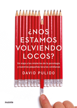 �NOS ESTAMOS VOLVIENDO LOCOS?