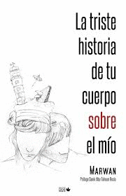 LA TRISTE HISTORIA DE TU CUERPO SOBRE EL M�O