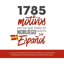 1785 MOTIVOS POR LOS QUE HASTA UN NORUEGO QUERR�A SER ESPA�OL