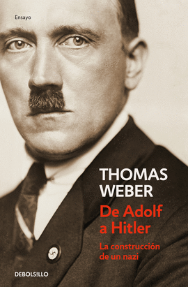 DE ADOLF A HITLER - LA CONSTRUCCION DE UN NAZI
