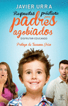 RESPUESTAS PR�CTICAS PARA PADRES AGOBIADOS