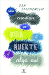 UNA CUESTI�N DE VIDA O MUERTE O ALGO AS�