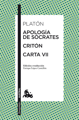APOLOGÍA DE SÓCRATES / CRITÓN / CARTA VII