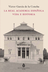LA REAL ACADEMIA ESPA�OLA. VIDA E HISTORIA