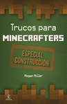 TRUCOS PARA MINECRAFTERS. ESPECIAL CONSTRUCCIN