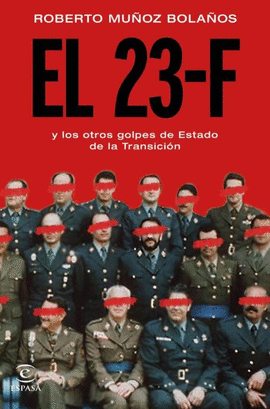 EL 23-F Y LOS OTROS GOLPES DE ESTADO DE LA TRANSICIN