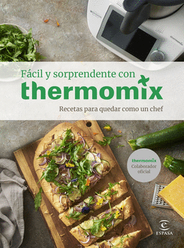 FCIL Y SORPRENDENTE CON THERMOMIX. RECETAS PARA QUEDAR COMO UN CHEF