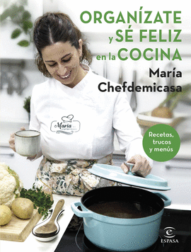 ORGANZATE Y S FELIZ EN LA COCINA. RECETAS, TRUCOS Y MENS