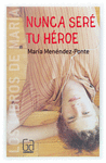 GALM.3 NUNCA SERE TU HEROE