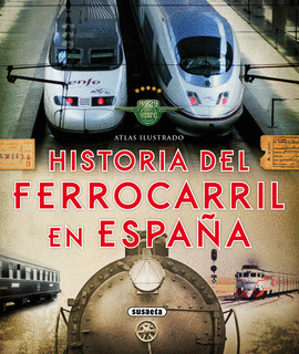 ATLAS ILUSTRADO. HISTORIA DEL FERROCARRIL EN ESPA�A