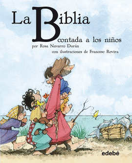 LA BIBLIA CONTADA A LOS NI�OS POR ROSA NAVARRO DUR�N