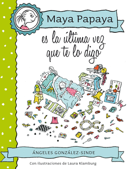 MAYA PAPAYA 3: MAYA PAPAYA, ES LA �LTIMA VEZ QUE TE LO DIGO