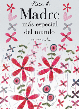 PARA LA MADRE M�S ESPECIAL DEL MUNDO