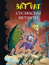 CUCARACHAS MUTANTES (BAT PAT 37)