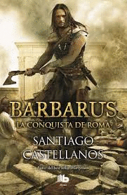 BARBARUS. LA CONQUISTA DE ROMA